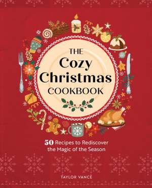 The Cozy Christmas Cookbook de Taylor Vance