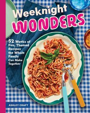 Weeknight Wonders de Ashley Craft