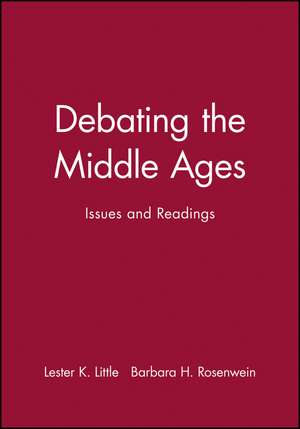 Debating the Middle Ages – Issues and Readings de LK Little