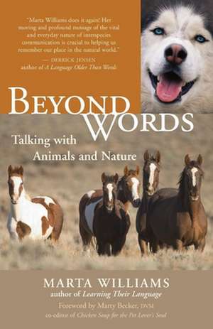 Beyond Words: Talking with Animals and Nature de Marta Williams