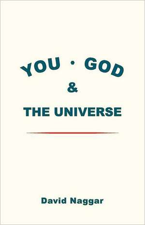 You, God & the Universe de David Naggar