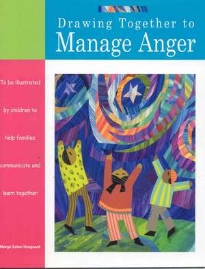 Drawing Together to Manage Anger de Marge Eaton Heegaard