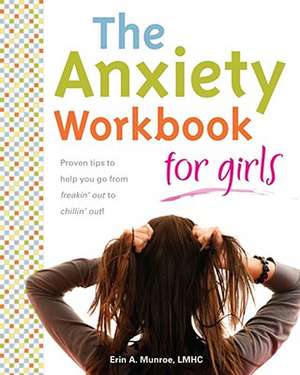 The Anxiety Workbook for Girls de Erin A. Monroe