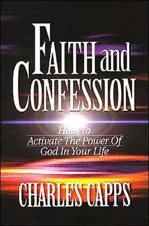 Faith & Confession de Charles Capps