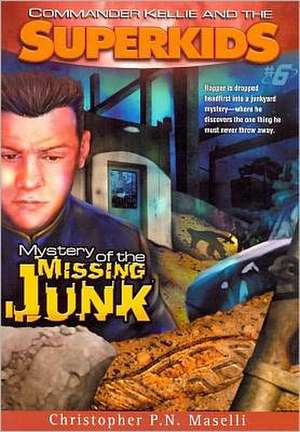 Commander Kellie and the Superkids Vol. 6: Mystery of the Missing Junk de Christopher P. N. Maselli