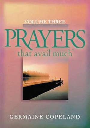 Prayers That Avail Much, Volume 3 de Germaine Copeland