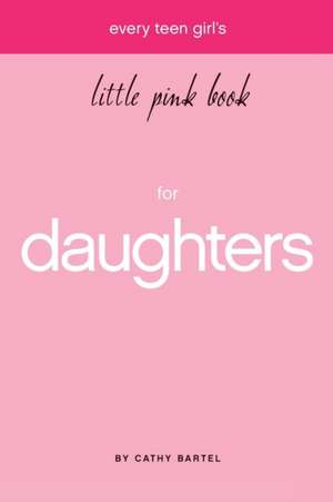 Every Teen Girl's Little Pink Book de Cathy Bartel