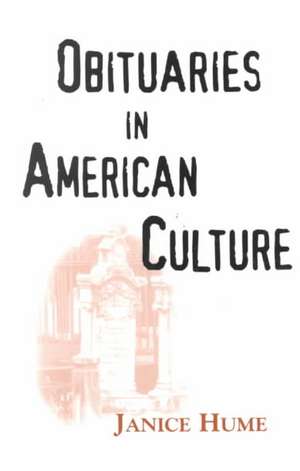 Obituaries in American Culture de Janice Hume