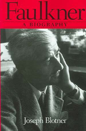 Faulkner: A Biography de Joseph Leo Blotner