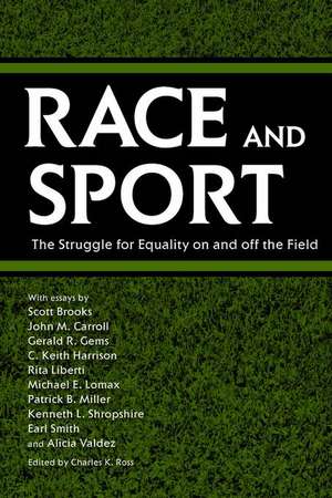 Race and Sport: The Struggle for Equality on and Off the Field de Charles K. Ross