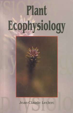 Plant Ecophysiology de Jean-Claude Leclerc