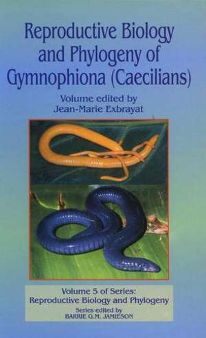 Reproductive Biology and Phylogeny of Gymnophiona: Caecilians de Barrie G M Jamieson