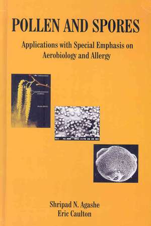 Pollen and Spores: Applications with Special Emphasis on Aerobiology and Allergy de S N Agashe