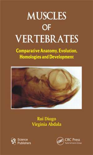 Muscles of Vertebrates: Comparative Anatomy, Evolution, Homologies and Development de Rui Diogo