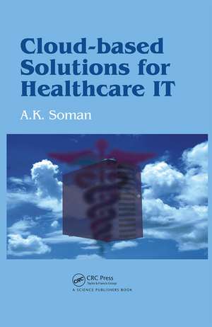 Cloud-Based Solutions for Healthcare IT de A. K. Soman