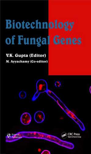 Biotechnology of Fungal Genes de V. K. Gupta