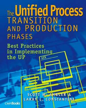 The Unified Process Transition and Production Phases: Best Practices in Implementing the UP de Scott W. Ambler