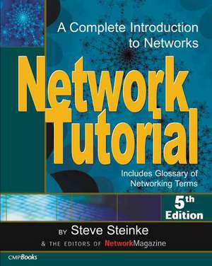 Network Tutorial: A Complete Introduction to Networks Includes Glossary of Networking Terms de Steve Steinke