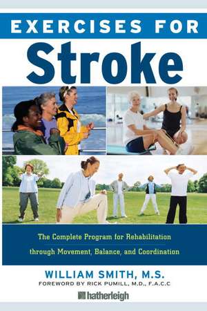 Exercises for Stroke: Safe and Effective Exercise Plan for Improved Movement, Balance, and Coordination for Men and Women Recovering from de William Smith