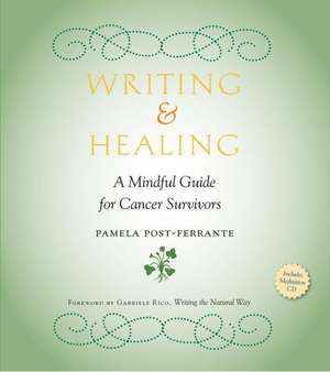 Writing & Healing: A Mindful Guide for Cancer Survivors (Including Audio CD) de Pamela Post-Ferrante