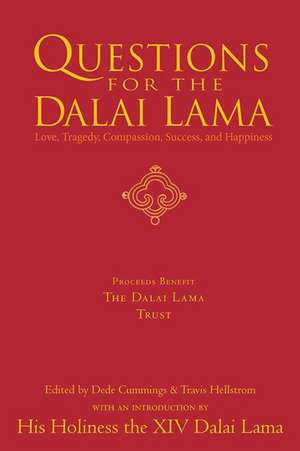 Questions for the Dalai Lama: Answers on Love, Tragedy, Compassion, Success and Happiness de Dede Cummings