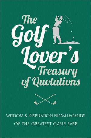 Favorite Golf Quotations: Wisdom & Inspiration from Legends of the Greatest Game Ever de Jackie Corley