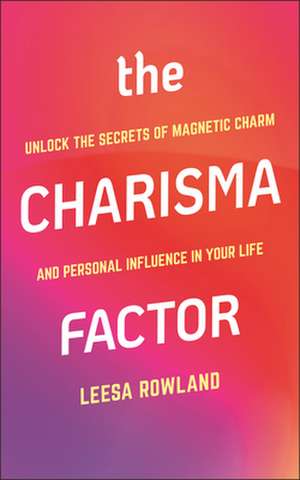 The Charisma Factor de Leesa Rowland