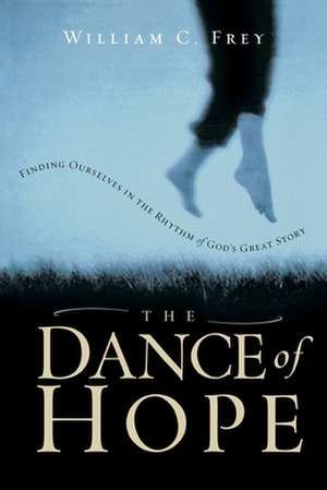 The Dance of Hope de William C. Frey