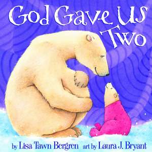 God Gave Us Two de Lisa Tawn Bergren