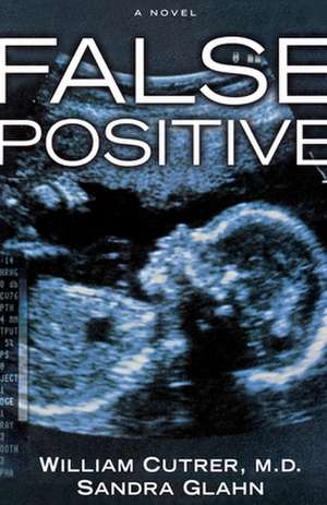 False Positive de William Cutrer