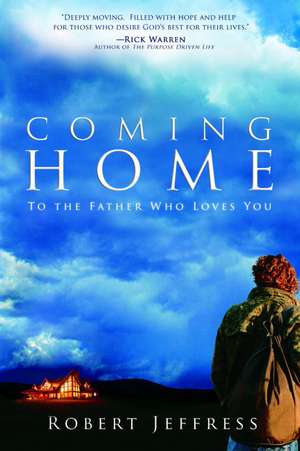 Coming Home: To the Father Who Loves You de Robert Jeffress