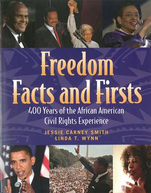 Freedom Facts And Firsts: 400 Years of the African American Civil Rights Experience de Linda T Wynn