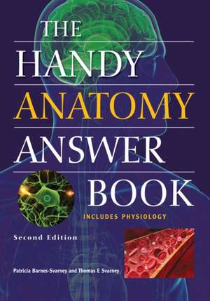 The Handy Anatomy Answer Book: Second Edition de Patricia Barnes-Svarney