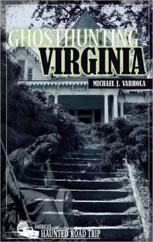 Ghosthunting Virginia: A Smash-Mouth History of the NFL's Roughest Division de Michael J. Varhola