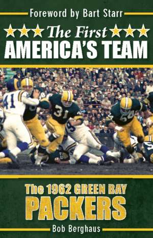 The First America's Team: The 1962 Green Bay Packers de Bob Berghaus