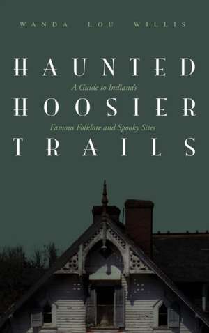 Haunted Hoosier Trails de Wanda Lou Willis