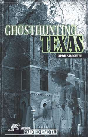 Ghosthunting Texas de April Slaughter