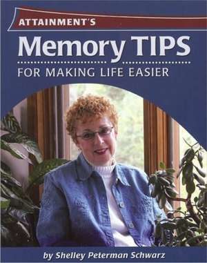 Memory Tips for Making Life Easier: 40 Topics Focus on Comunity Activities [With CDROM] de Shelley Peterman Schwarz