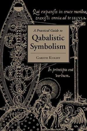 A Practical Guide to Qabalistic Symbolism de Gareth Knight