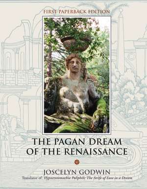 The Pagan Dream of the Renaissance de Joscelyn Godwin