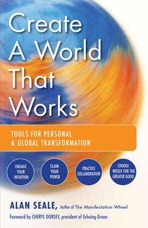 Create a World That Works de Alan Seale