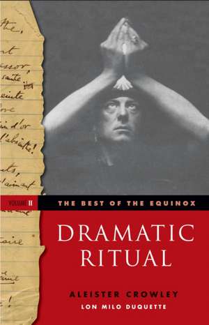 Dramatic Ritual: The Best of the Equinox, Volume 2 de Aleister Crowley