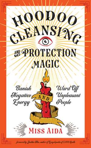 Hoodoo Cleansing and Protection Magic de Aida