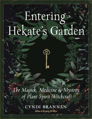 Entering Hekate's Garden de Cyndi Brannen