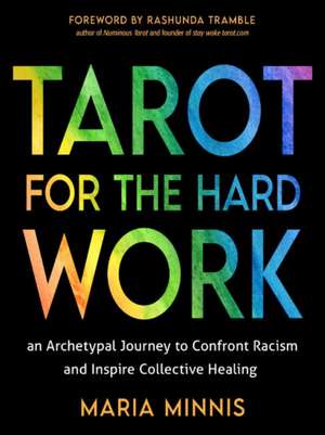 Tarot for the Hard Work de Maria Minnis