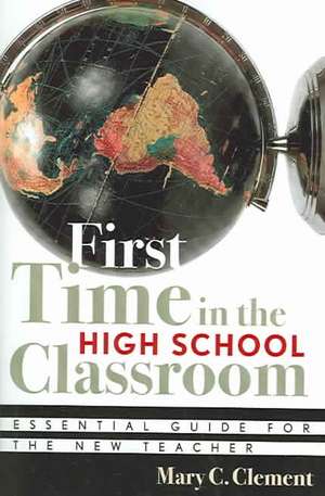 First Time in the High School Classroom de Mary C. Clement