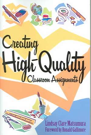 Creating High-Quality Classroom Assignments de Lindsay Clare Matsumura