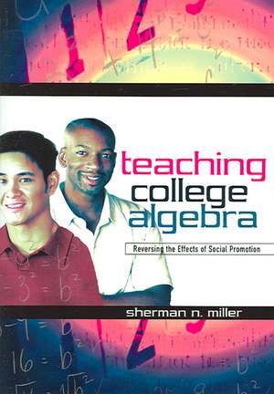 Teaching College Algebra de Sherman N. Miller