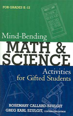 Mind-Bending Math and Science Activities for Gifted Students (Grades K-12) de RosemaryEd.D Callard-Szulgit