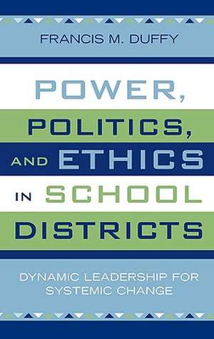 Power, Politics, and Ethics in School Districts de Francis M. Duffy